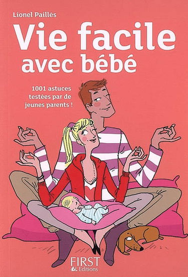 Vie facile avec bébé : 1.000 trucs & astuces testés et approuvés