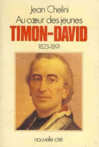 Timon-David : 1823-1891, au coeur des jeunes