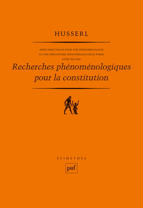 Idées directrices pour une phénoménologie et une philosophie phénoménologique pures. Vol. 2. Recherches phénoménologiques pour la constitution