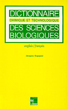 Dictionnaire chimique et technologique des sciences biologiques : anglais-français