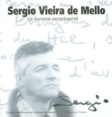 Sergio Vieira de Mello : un homme exceptionnel