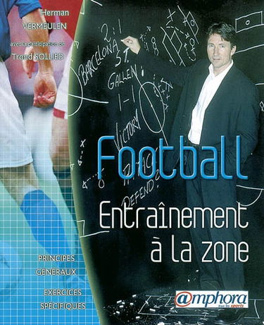Football, entraînement à la zone : principes généraux et entraînements spécifiques