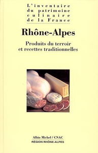 L'inventaire du patrimoine culinaire de la France. Vol. 08. Rhône-Alpes : produits du terroir et recettes traditionnelles