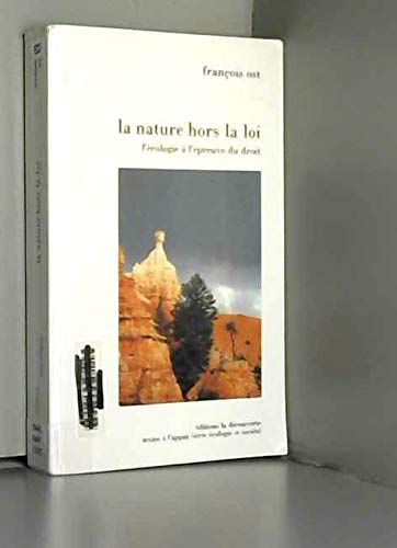 La nature hors la loi : l'écologie à l'épreuve du droit