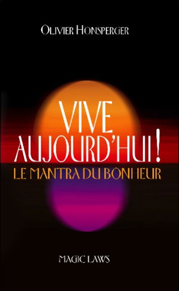 Vive aujourd'hui ! : le mantra du bonheur