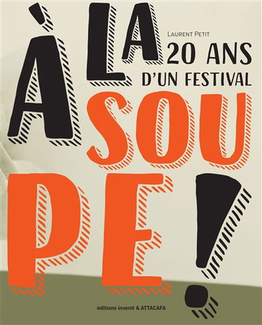 A la soupe ! : 20 ans d'un festival