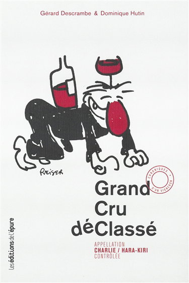 Couverture de Grand cru déclassé : appellation Charlie-Hara-Kiri contrôlée : chroniques d'un vigneron