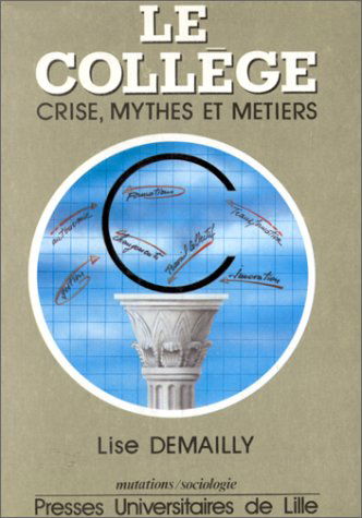 Le Collège : crise, mythes et métiers