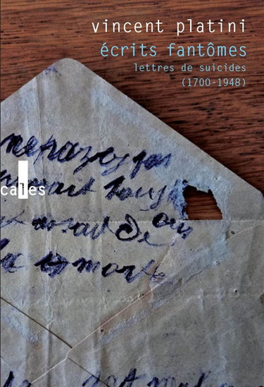 Couverture de Ecrits fantômes : lettres de suicides (1700-1948)