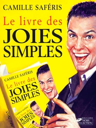 Le livre des joies simples : mille et un plaisirs instantanés pour temps de crise