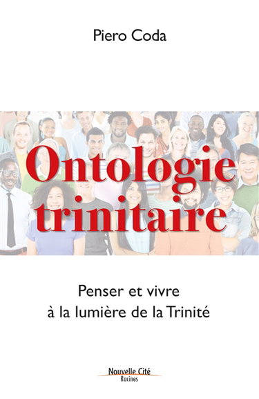 Couverture de Ontologie trinitaire : penser et vivre à la lumière de la Trinité