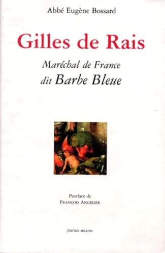Gilles de Rais, maréchal de France, dit Barbe-Bleue : 1404-1440