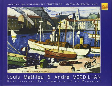 Louis Mathieu & André Verdilhan: Deux visages de la modernité en Provence