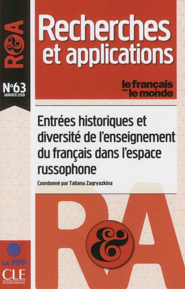 Français dans le monde, recherches et applications (Le), n° 63. Entrées historiques et diversité de l'enseignement du français dans l'espace russophone