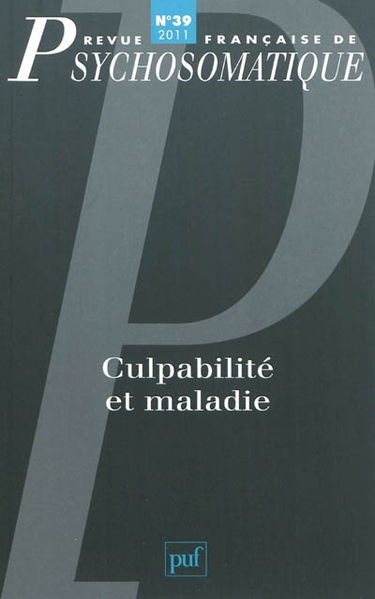 Revue française de psychosomatique, n° 39. Culpabilité et maladie