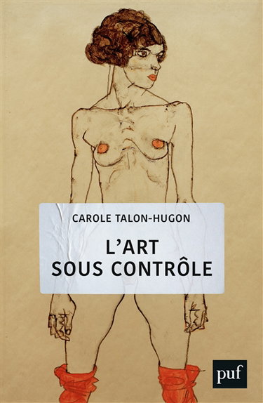 Couverture de L'art sous contrôle : nouvel agenda sociétal et censures militantes par Carole Talon-Hugon