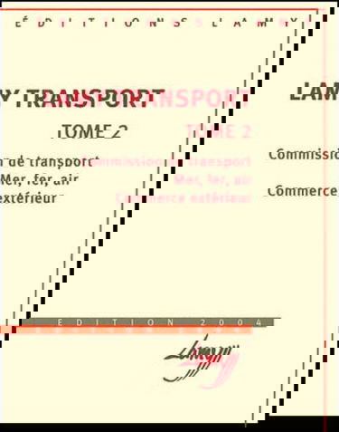 Lamy transport: Tome 2, Commission de transport, mer, fer, air, commerce extérieur