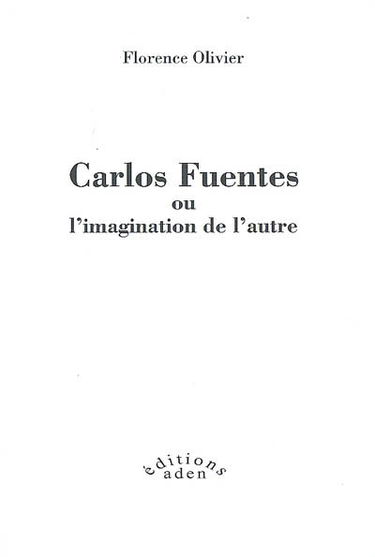 Carlos Fuentes ou L'imagination de l'autre