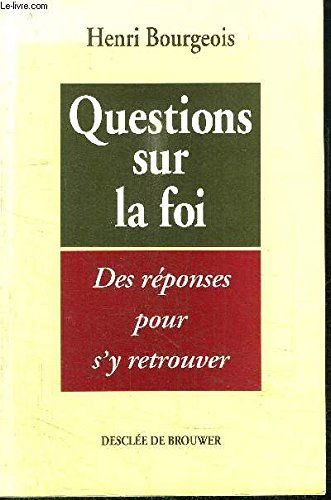 Questions sur la foi : des réponses pour s'y retrouver