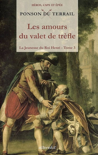 La jeunesse du roi Henri. Vol. 3. Les amours du valet de trèfle