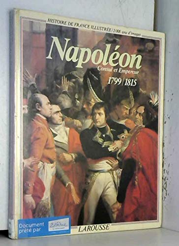 Napoléon, consul et empereur : 1799-1815