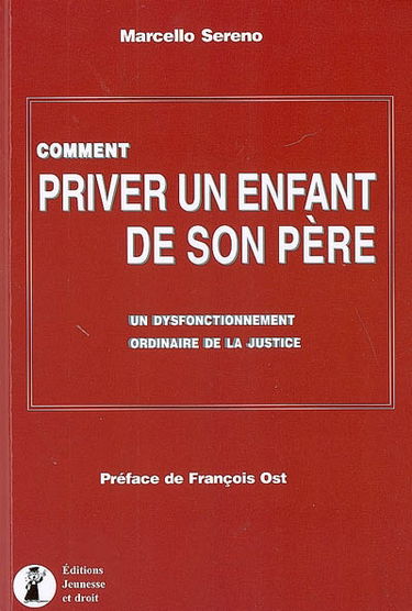 Comment priver un enfant de son père : un dysfonctionnement ordinaire de la justice