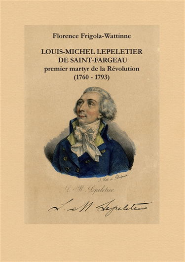Louis Michel Lepeletier de Saint-Fargeau : Premier martyr de la révolution (1760 : 1793)