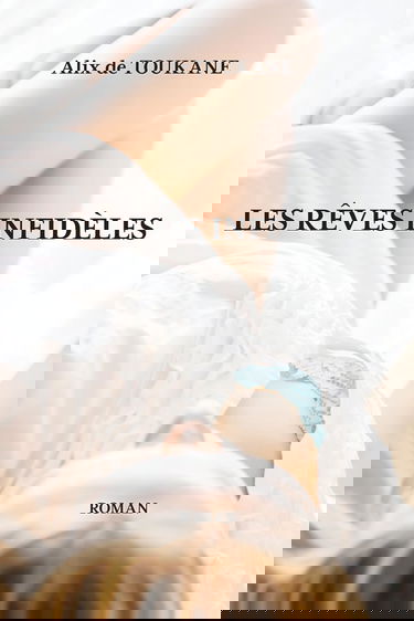 Les Rêves Infidèles: Libertinage et soumission : les désirs brûlants d’une femme libre