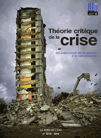 Illusio, n° 12-13. Théorie critique de la crise (2) : du crépuscule de la pensée à la catastrophe