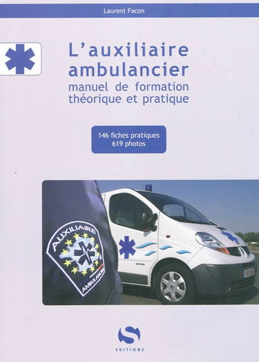 L'auxiliaire ambulancier : manuel de formation théorique et pratique