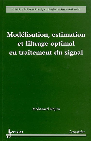 Couverture de Modélisation, estimation et filtrage optimal en traitement du signal