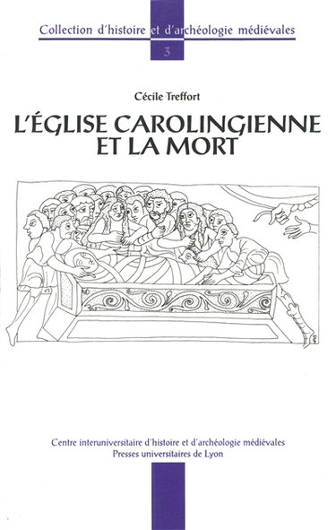 Couverture de L'Eglise carolingienne et la mort : christianisme, rites funéraires et pratiques commémoratives