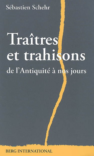 Traîtres et trahisons : de l'Antiquité à nos jours