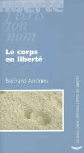 Le corps en liberté : invention ou illusion du sujet ?