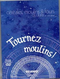 Tournez moulins ! Céréales, moulins et fours du Jura