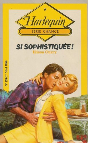 Si sophistiquée ! : Collection : Harlequin série chance n° 158