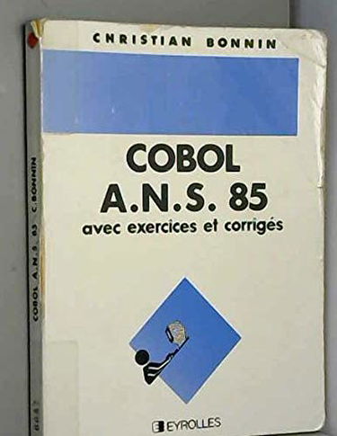Cobol ANS 85 : avec exercices et corrigés