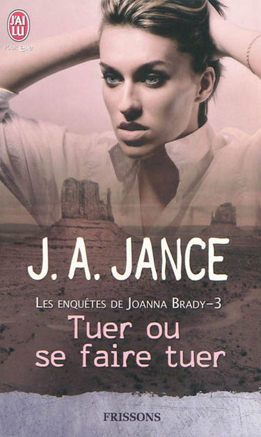 Les enquêtes de Joanna Brady. Vol. 3. Tuer ou se faire tuer