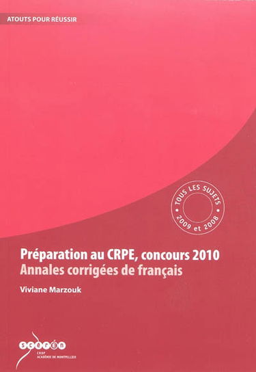 Préparation au CRPE, concours 2010 : annales corrigées de français : tous les sujets des sessions 2009 et 2008