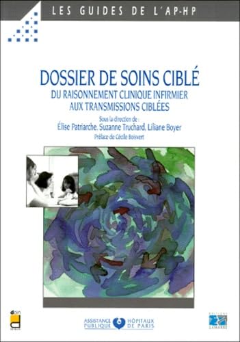Dossier De Soins Cible. Du Raisonnement Clinique Infirmier Aux Transmissions Ciblees