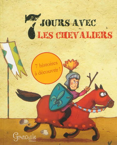7 jours avec les chevaliers : 7 histoires à découvrir !