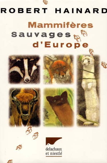 Mammifères sauvages d'Europe : insectivores, pinnipèdes, chéiroptères, cétacés, ongulés, carnivores, rongeurs