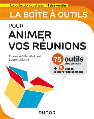 La boîte à outils pour animer vos réunions : 75 outils clés en main + 5 vidéos d'approfondissement