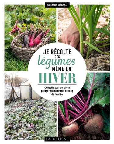 Couverture de Je récolte des légumes même en hiver : conseils pour un jardin potager productif tout au long de l'année