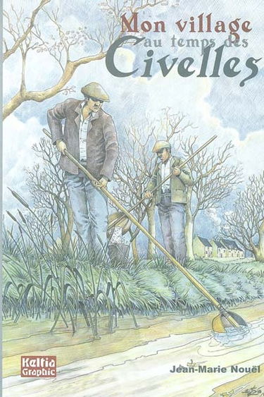 Mon village au temps des civelles : Quinsignac en pays de Vilaine