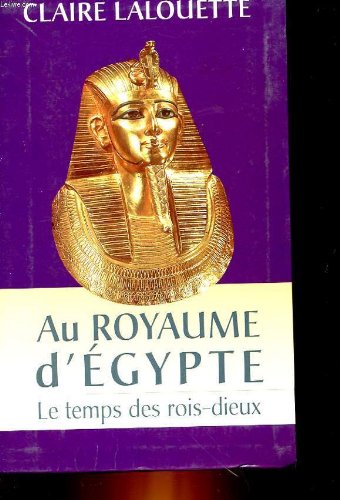 Couverture de Au royaume d'Égypte : Le temps des rois-dieux
