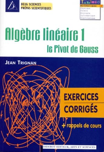 Algebre Lineaire. Tome 1, Le Pivot De Gauss, Exercices Corriges