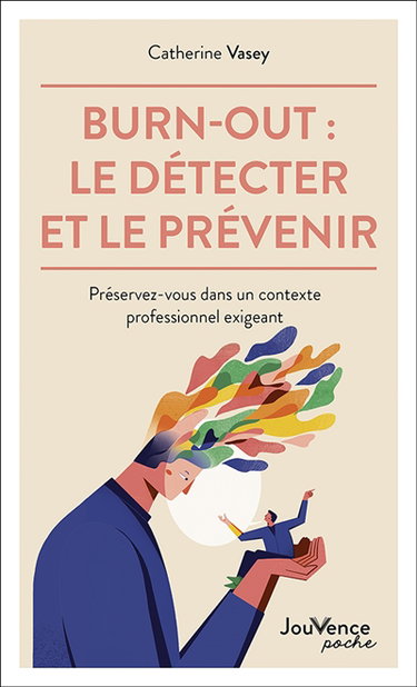 Couverture de Burn-out : le détecter et le prévenir : préservez-vous dans un contexte professionnel exigeant