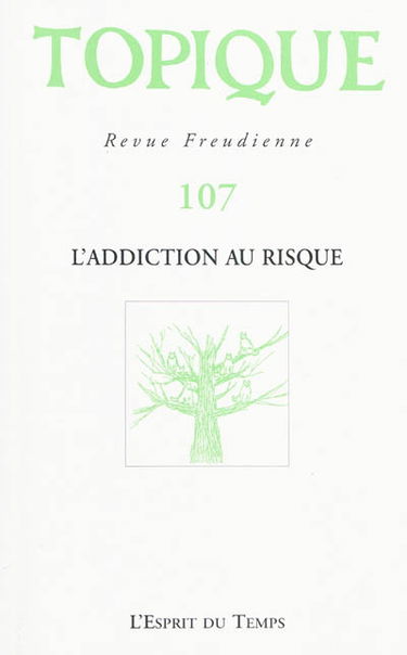 Topique, n° 107. L'addiction au risque