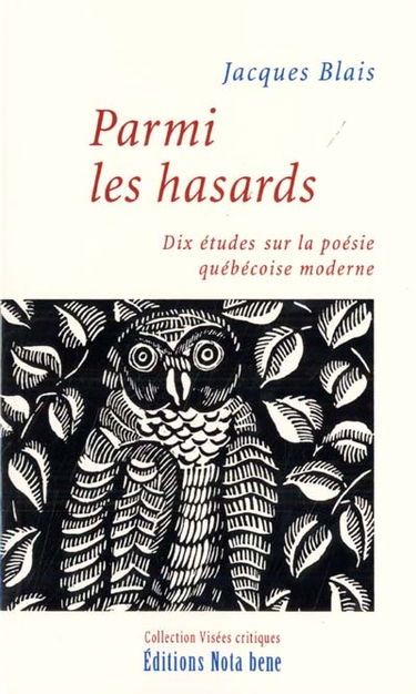Parmi les hasards : dix études sur la poésie québécoise moderne.